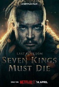 Последнее королевство: Семь королей должны умереть смотреть онлайн в хорошем качестве