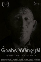 Смотреть Геше Вангьял. С благословением Трёх Драгоценностей онлайн в HD качестве 720p